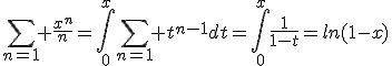 \sum_{n=1} \frac{x^{n}}{n}=\int_{0}^{x}\sum_{n=1} t^{n-1}dt=\int_{0}^{x}\frac{1}{1-t}=ln(1-x)