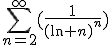 \sum_{n=2}^{\infty}(\frac{1}{(\ln n)^n})