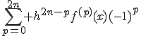 \sum_{p=0}^{2n} h^{2n-p}f^{(p)}(x)(-1)^p