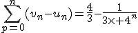 \sum_{p=0}^n(v_n-u_n)=\frac{4}{3}-\frac{1}{3\times 4^n}