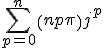 \sum_{p=0}^n\(n\\p\)j^p
