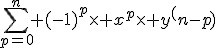 \sum_{p=0}^n (-1)^p\times x^p\times y^(n-p)