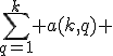 \sum_{q=1}^k a(k,q) 