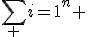 \sum_ {i=1}^n 