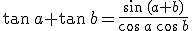 \tan\,a+\tan\,b=\frac{\sin\,(a+b)}{\cos\,a\,\cos\,b}