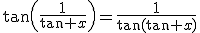 \tan\left(\frac{1}{\tan x}\right)=\frac{1}{\tan(\tan x)}