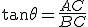 \tan\theta=\frac{AC}{BC}