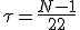 \tau=\frac{N-1}{22}