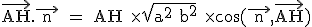 \tex \vec{AH}.\vec{ n } = AH \times \sqrt{a^2+b^2} \times \cos(\vec{ n },\vec{AH})