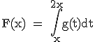 \tex F(x) = \Bigint_{x}^{2x}g(t)dt