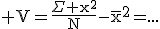 \tex V=\frac{\Sigma x^2}{N}-\bar{x}^2=...