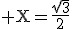 \tex X=\frac{\sqrt{3}}{2}