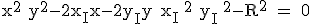 \tex x^2+y^2-2x_Ix-2y_Iy+x_I ^2+y_I ^2-R^2 = 0