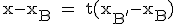 \tex x-x_B = t(x_{B'}-x_B)