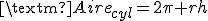 \text{Aire}_{cyl}=2\pi rh