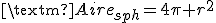 \text{Aire}_{sph}=4\pi r^2