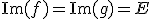 \text{Im}(f)=\text{Im}(g)=E