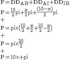 \text{P=DD_{AB}+DD_{AI}+DD_{IB}\\P=\frac{10}{2}pi+\frac{x}{2}pi+\frac{(10-x)}{2}pi\\ \\P=pi\times\big(\frac{10}{2}+\frac{x}{2}+\frac{10}{2}-\frac{x}{2}\big)\\ \\P=pi\times\frac{20}{2}\\ \\P=10\times pi}