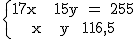 \textrm\{{17x + 15y = 255\atop x + y = 16,5
