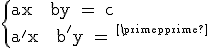 \textrm\{{ax + by = c\\a^'x + b^'y = c^'