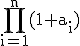 \textrm\Bigprod_{i=1}^n(1+a_i)
