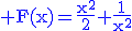 \textrm\fbox\blue F(x)=\frac{x^2}{2}+\frac{1}{x^2}