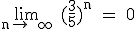 \textrm\lim_{n\to +\infty} (\frac{3}{5})^n = 0