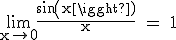 \textrm\lim_{x\to 0}\fra{sin(x)}{x} = 1