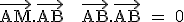 \textrm\vec{AM}.\vec{AB} + \vec{AB}.\vec{AB} = 0