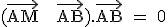 \textrm (\vec{AM} + \vec{AB}).\vec{AB} = 0