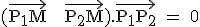 \textrm (\vec{P_1M} + \vec{P_2M}).\vec{P_1P_2} = 0