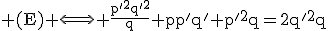 \textrm (E) \Longleftrightarrow \frac{p'^2q'^2}{q}+pp'q'+p'^2q=2q'^2q