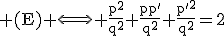 \textrm (E) \Longleftrightarrow \frac{p^2}{q^2}+\frac{pp'}{q^2}+\frac{p'^2}{q^2}=2