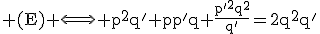 \textrm (E) \Longleftrightarrow p^2q'+pp'q+\frac{p'^2q^2}{q'}=2q^2q'