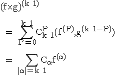 \textrm (f\times g)^{(k+1)}\\
 \\ 
 \\ = \Bigsum_{P=0}^{k+1}C_{k+1}^{P}(f^{(P)},g^{(k+1-P)})\\
 \\ 
 \\ = \Bigsum_{|\alpha|=k+1}C_{\alpha}f^{(\alpha)}