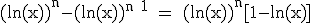 \textrm (ln(x))^n-(ln(x))^{n+1} = (ln(x))^n[1-ln(x)]