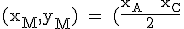 \textrm (x_M,y_M) = (\frac{x_A + x_C}{2}