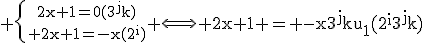 \textrm \{{2x+1=0(3^jk)\atop 2x+1=-x(2^i)} \Longleftrightarrow 2x+1 = -x3^jku_1(2^i3^jk)