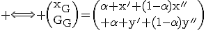 \textrm \Longleftrightarrow \(x_G\\y_G\)=\(\alpha x'+(1-\alpha)x''\\ \alpha y'+(1-\alpha)y''\)