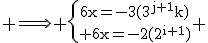 \textrm \Longrightarrow \{{6x=-3(3^{j+1}k)\atop 6x=-2(2^{i+1})} 