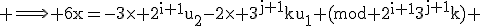 \textrm \Longrightarrow 6x=-3\times 2^{i+1}u_2-2\times 3^{j+1}ku_1 (mod 2^{i+1}3^{j+1}k) 