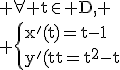 \textrm \forall t\in D, \\ \{x'(t)=t-1\\y'(t)=t^2-t