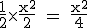 \textrm \fra{1}{2}\times\fra{x^2}{2} = \fra{x^2}{4}