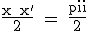 \textrm \fra{x+x^'}{2} = \fra{\pi}{2}