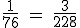 \textrm \frac{1}{76} = \frac{3}{228}