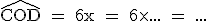 \textrm \widehat{COD} = 6x = 6\times ... = ...