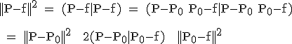 \textrm ||P-f||^2 = (P-f|P-f) = (P-P_0+P_0-f|P-P_0+P_0-f)\\
 \\ 
 \\ = ||P-P_0||^2 + 2(P-P_0|P_0-f) + ||P_0-f||^2