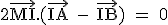 \textrm 2\vec{MI}.(\vec{IA} - \vec{IB}) = 0