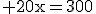 \textrm 20x=300
