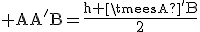 \textrm AA'B=\frac{h \timesA'B}{2}